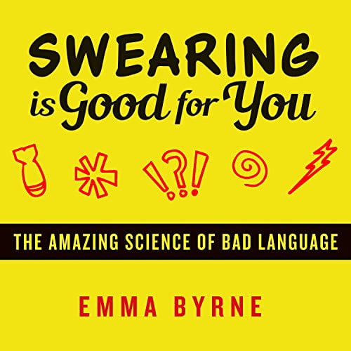 swearing-is-good-for-you-by-emma-byrne Swearing is Good For You by Emma Byrne