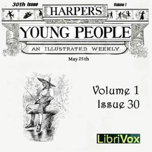 Harper's Young People, Vol. 01, Issue 30, May 25, 1880