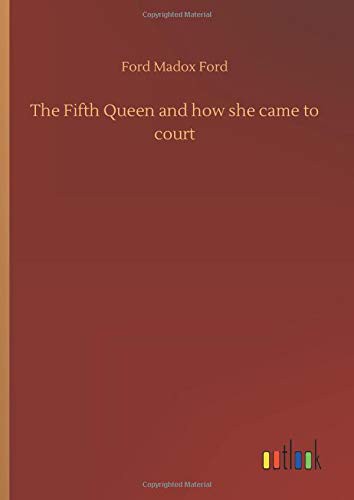 The Fifth Queen: And How She Came to Court