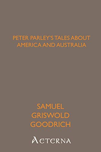 Peter Parley's Tales About America and Australia