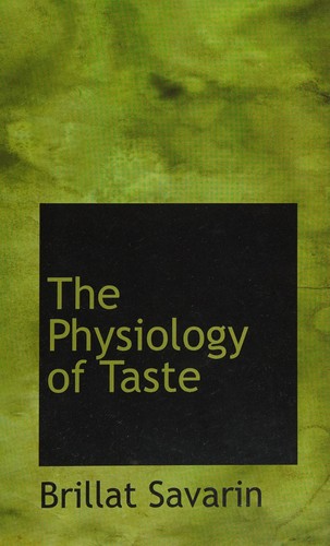 The Physiology of Taste; Or, Transcendental Gastronomy