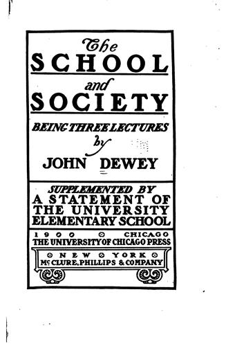 The School and Society Being three lectures