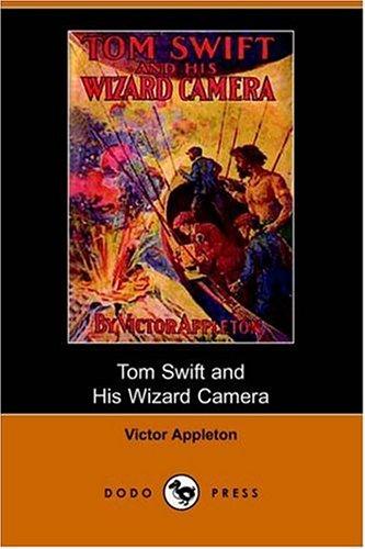 Tom Swift and His Wizard Camera; Or, Thrilling Adventures While Taking Moving Pictures