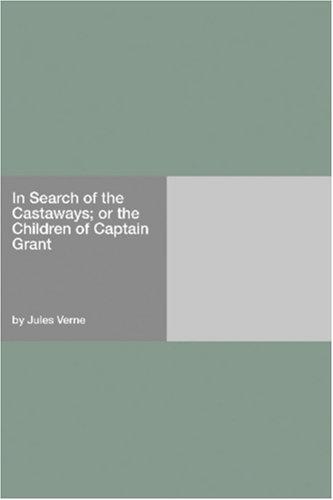 In Search of the Castaways; Or, The Children of Captain Grant