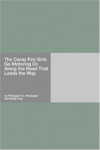 The Camp Fire Girls Go Motoring; Or, Along the Road That Leads the Way