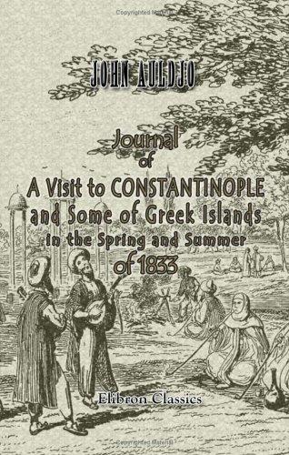 Journal of a Visit to Constantinople and Some of the Greek Islands in the Spring and Summer of 1833