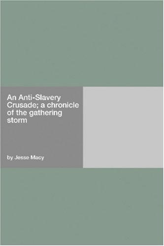 An Anti-Slavery Crusade: A Chronicle of the Gathering Storm
