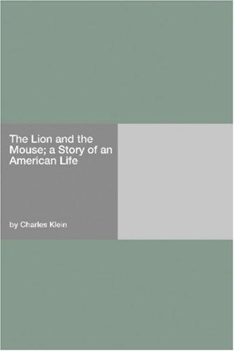 The Lion and the Mouse; a Story of an American Life