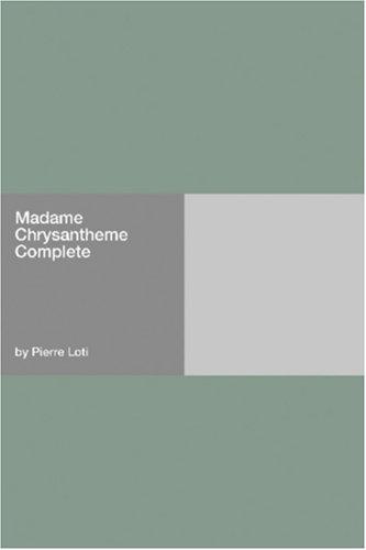 Madame Chrysantheme — Complete