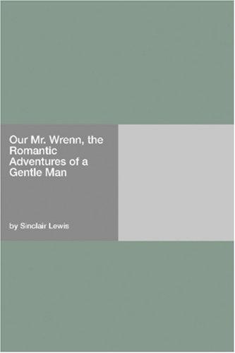 Our Mr. Wrenn, the Romantic Adventures of a Gentle Man