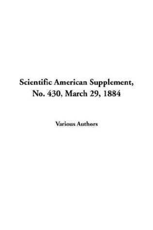 Scientific American Supplement, No. 430, March 29, 1884