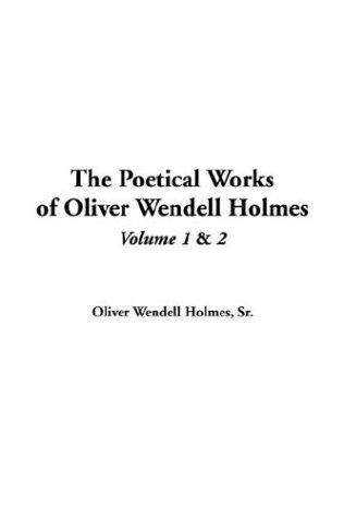 The Poetical Works of Oliver Wendell Holmes — Volume 07: Songs of Many Seasons