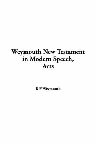 Weymouth New Testament in Modern Speech, Acts