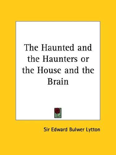 The Haunted and the Haunters; Or, The House and the Brain