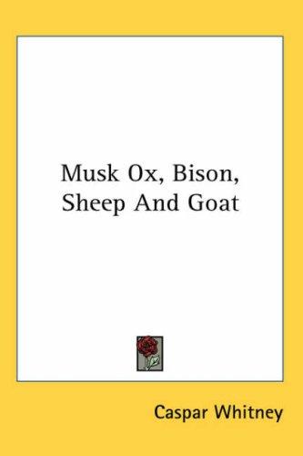Musk-Ox, Bison, Sheep and Goat