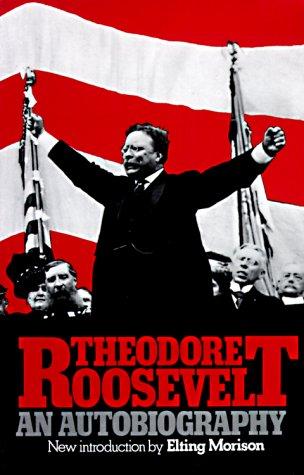 Theodore Roosevelt: An Autobiography