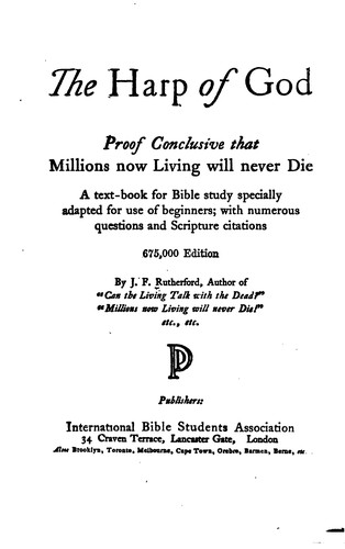 The Harp of God Proof Conclusive That Millions Now Living Will Never Die