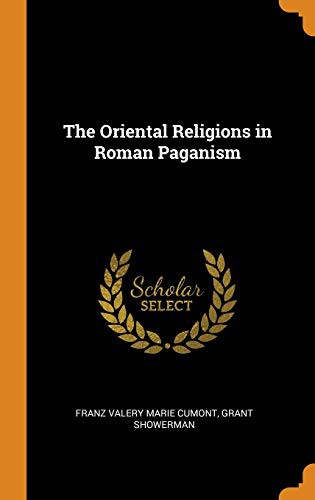 The Oriental Religions in Roman Paganism