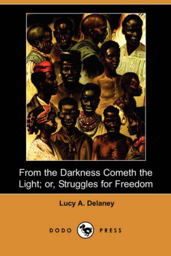 From the Darkness Cometh the Light, or Struggles for Freedom