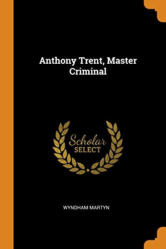 Anthony Trent, Master Criminal