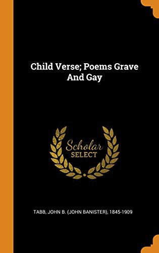 Child Verse: Poems Grave & Gay