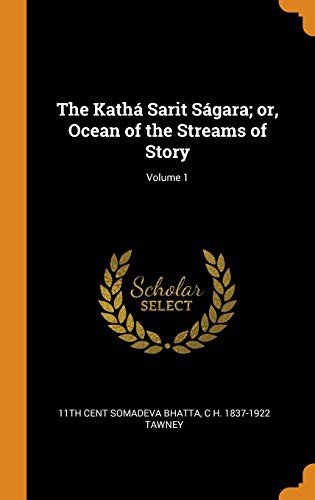The Kathá Sarit Ságara; or, Ocean of the Streams of Story