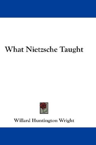 What Nietzsche Taught