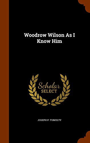 Woodrow Wilson as I Know Him
