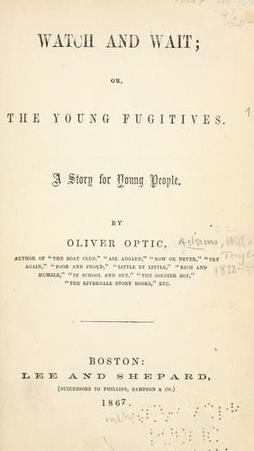 Watch and Wait; or, The Young Fugitives