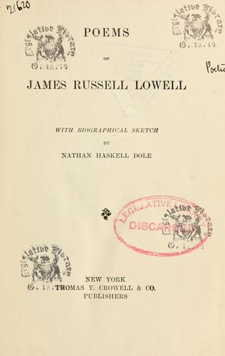 Poems of James Russell Lowell With biographical sketch by Nathan Haskell Dole