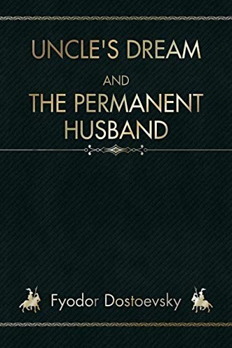 Uncle's Dream; and The Permanent Husband