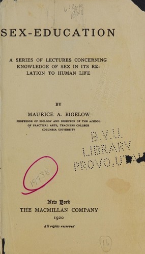 Sex-education A series of lectures concerning knowledge of sex in its relation to human life