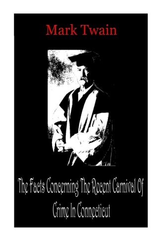 The Facts Concerning the Recent Carnival of Crime in Connecticut