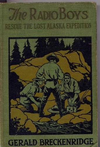 The Radio Boys Rescue the Lost Alaska Expedition
