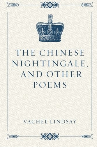 The Chinese Nightingale, and Other Poems