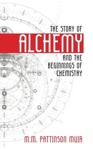 The Story of Alchemy and the Beginnings of Chemistry