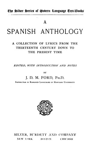 A Spanish Anthology  A Collection of Lyrics from the Thirteenth Century Down to the Present Time