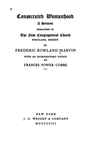 Consecrated Womanhood A Sermon Preached in the First Congregational Church, Portland, Oregon