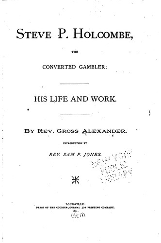 Steve P. Holcombe, the Converted Gambler: His Life and Work