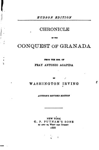 Chronicle of the Conquest of Granada, from the mss. of Fray Antonio Agapida