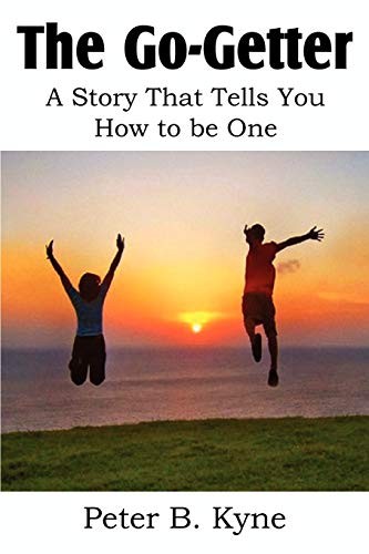 The Go-Getter: A Story That Tells You How to be One