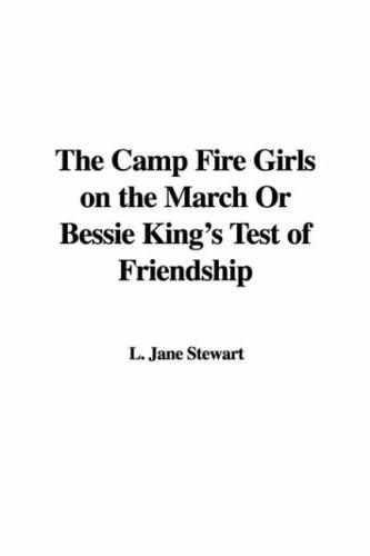 The Camp Fire Girls on the March; Or, Bessie King's Test of Friendship