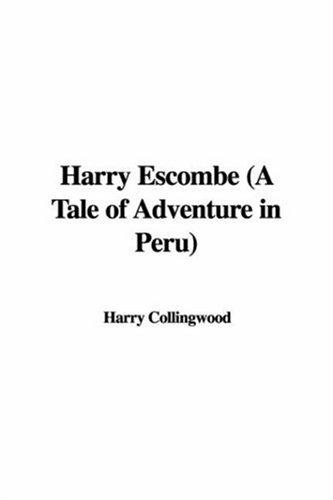 Harry Escombe: A Tale of Adventure in Peru