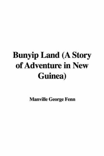 Bunyip Land: A Story of Adventure in New Guinea