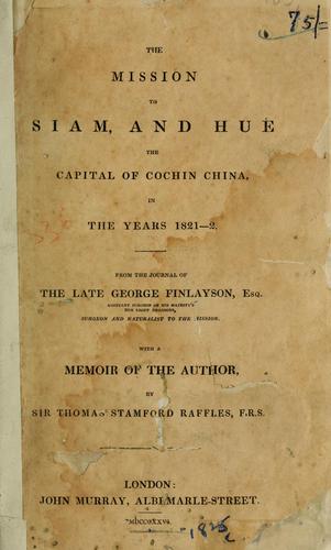 The Mission to Siam, and Hué, the Capital of Cochin China, in the Years 1821-2