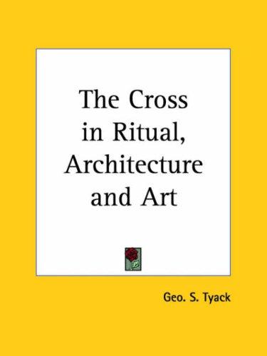 The Cross in Ritual, Architecture and Art