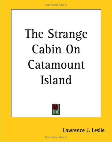 The Strange Cabin on Catamount Island