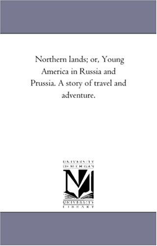 Northern Lands Young America in Russia and Prussia