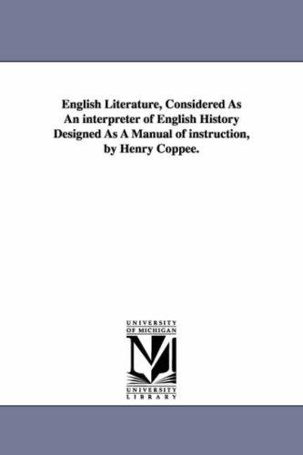 English Literature, Considered as an Interpreter of English History Designed as a Manual of Instruction
