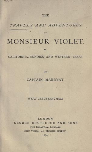 The Travels and Adventures of Monsieur Violet in California, Sonora, and Western Texas